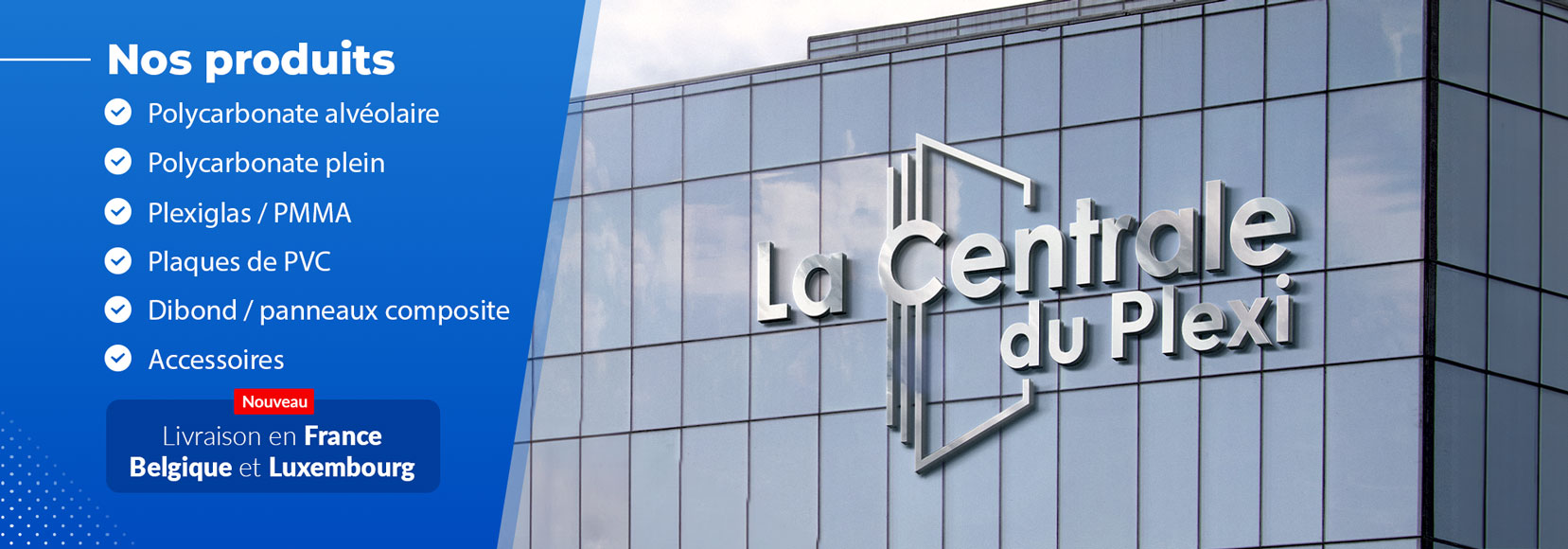 Plastique sur mesure - Plexiglass, polycarbonate, PVC, Dibond, Mousse - La centrale du plexi